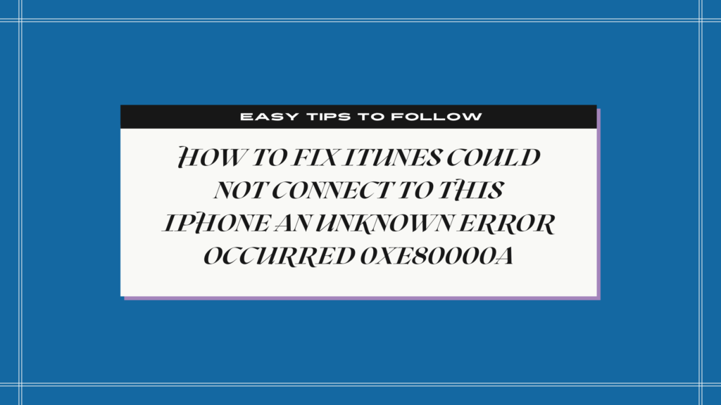 iTunes Could Not Connect To This iPhone An Unknown Error Occurred 0xe80000a fix